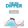 The BIG Dipper: How to Survive the Rollercoaster Ride of Business Ownership