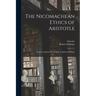 The Nicomachean Ethics of Aristotle: Newly Translated Into English by Robert Williams