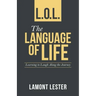 L.O.L. the Language of Life: Learning to Laugh Along the Journey