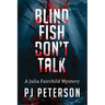 Blind Fish Don't Talk: A Julia Fairchild Mystery