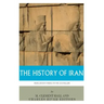 The History of Iran from Ancient Persia to the Ayatollahs