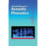 A Field Manual of Acoustic Phonetics