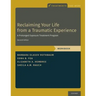 Reclaiming Your Life from a Traumatic Experience: A Prolonged Exposure Treatment Program - Workbook