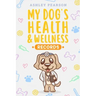 My Dog's Health And Wellness Records