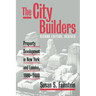 The City Builders: Property Development in New York and London, 1980-2000