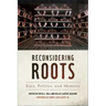 Reconsidering Roots: Race, Politics, and Memory
