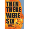 Then There Were Six: The true story of the 1944 Rangoon Disaster