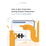 How to Run Interviews During Product Discoveries: A Practical Guide for Product Builders