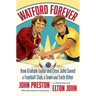 Watford Forever: How Graham Taylor and Elton John Saved a Football Club, a Town and Each Other