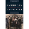 American Plagues: Lessons from Our Battles with Disease