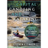 Capital Canoeing and Kayaking: A Complete Guide to Whitewater Streams within about Two Hours of Washington DC.