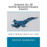 Sukhoi Su-30 Super-Manoeuvrable Family: Su-30MKI/MKM/MKI(A)/SM