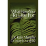 What Have You to Live For?