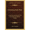 Gettysburg Made Plain: A Succinct Account of the Campaign and Battles (1888)