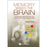 Memory Makes the Brain: The Biological Machinery That Uses Experiences to Shape Individual Brains