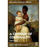 The Critique of Coloniality: Eight Essays