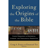 Exploring the Origins of the Bible: Canon Formation in Historical, Literary, and Theological Perspective