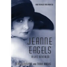 Jeanne Eagels: A Life Revealed (Fully Revised and Updated)