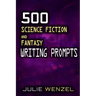500 Science Fiction and Fantasy Writing Prompts
