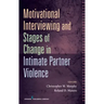 Motivational Interviewing and Stages of Change in Intimate Partner Violence