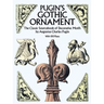 Pugin's Gothic Ornament: The Classic Sourcebook of Decorative Motifs with 100 Plates