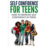 Self Confidence for Teens: How to Improve Self Confidence in Teenagers