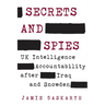 Secrets and Spies: UK Intelligence Accountability after Iraq and Snowden