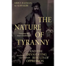 The Nature of Tyranny: And the Devastating Results of Oppression