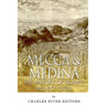 Mecca and Medina: The History of Islam's Holiest Cities