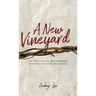 A New Vineyard: The Tale of Unlikely Heroes Destined to Restore Israel