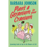 Plant a Geranium in Your Cranium: Planting Seeds of Joy in the Manure of Life