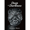 Deep in Darkness