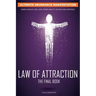 The Law of Attraction: The Secret Key To Manifesting Business, Relationships & The Change of Life You Desire