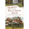 Norwich in the Gilded Age: The Rose City's Millionaires' Triangle