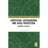 Contextual Safeguarding and Child Protection: Rewriting the Rules