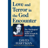 Love and Terror in the God Encounter: The Theological Legacy of Rabbi Joseph B. Soloveitchik