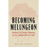 Becoming Melungeon: Making an Ethnic Identity in the Appalachian South