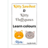 Kitty Sawdust and Kitty Fluffypaws. Learn colours.