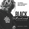 Black Fatherhood: The Struggles, Beauty & Expectations of Being a New Father: My First Two Years with Kai