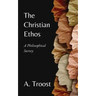 The Christian Ethos: A Philosophical Survey