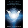 A Practical Guide to Ascension with Archangel Metatron