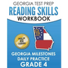 GEORGIA TEST PREP Reading Skills Workbook Georgia Milestones Daily Practice Grade 4: Preparation for the Georgia Milestones English Language Arts Test