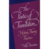The Poetics of Translation: History, Theory, Practice