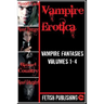 Vampire Erotica: Vampire Fantasies Volumes 1-4: Erotica Anthologies - Volume 2