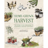 Home-Grown Harvest: The Grow-Your-Own Guide to Sustainability and Self-Sufficiency