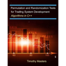 Permutation and Randomization Tests for Trading System Development: Algorithms in C++
