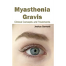 Myasthenia Gravis: Clinical Concepts and Treatments