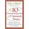 10 Commandments of Common Sense: Wisdom from the Scriptures for People of All Beliefs