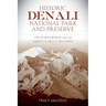 Historic Denali National Park and Preserve: The Stories Behind One of America's Great Treasures