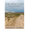 Unlocating: How Undoing Everything You Think Will Bring True Freedom